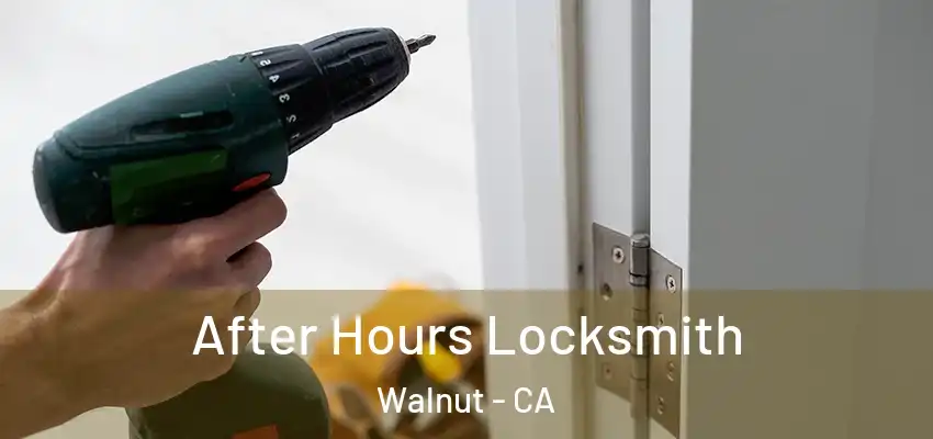 After Hours Locksmith Walnut - CA