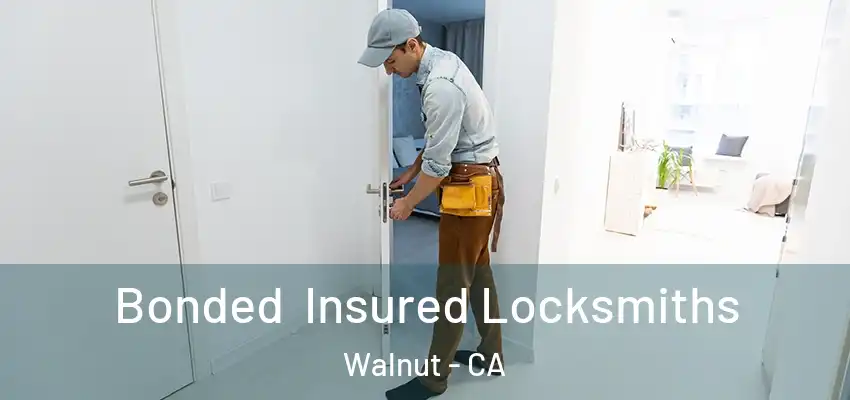 Bonded Insured Locksmiths Walnut - CA