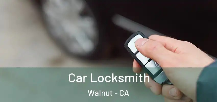 Car Locksmith Walnut - CA