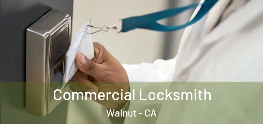 Commercial Locksmith Walnut - CA