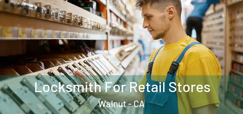  Locksmith For Retail Stores Walnut - CA