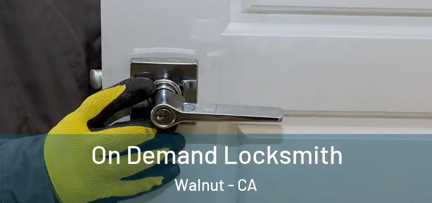 On Demand Locksmith Walnut - CA