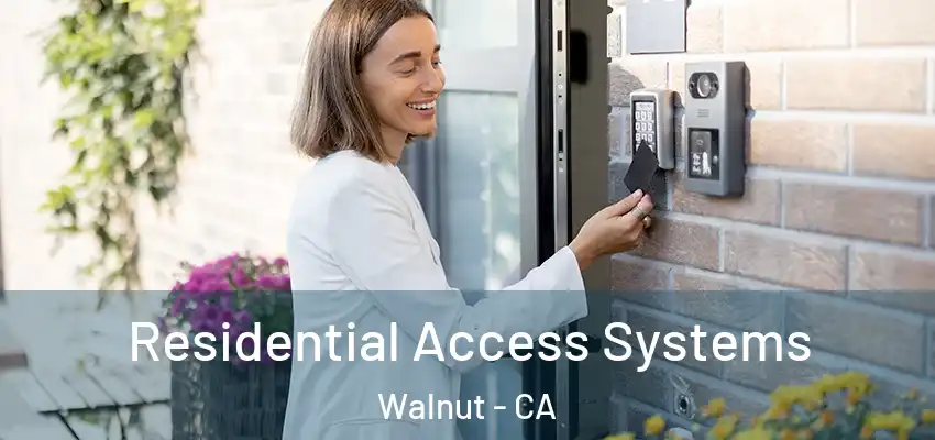 Residential Access Systems Walnut - CA